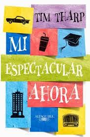 RESEÑA: MI ESPECTACULAR AHORA ~ TIM THARP: