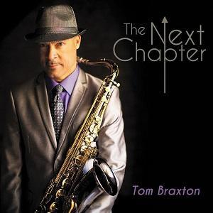 El saxofonista Tom Braxton acaba de lanzar The Next Chapter, su nuevo disco