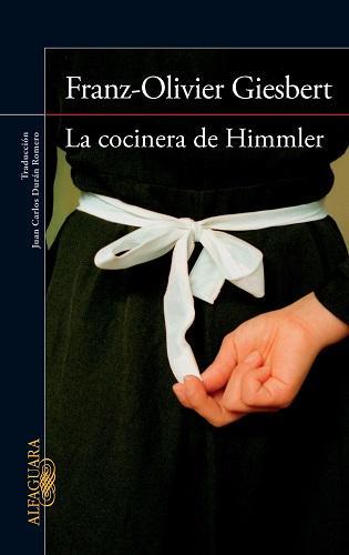 La cocinera de Himmler, de Franz-Olivier Giesbert La cocinera de himmler