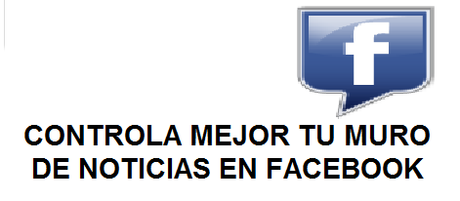 CONTROLA TU MURO DE NOTICIAS EN FACEBOOKCon las repercusi...