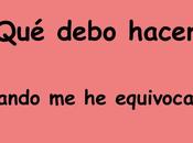 debo hacer cuando equivocado