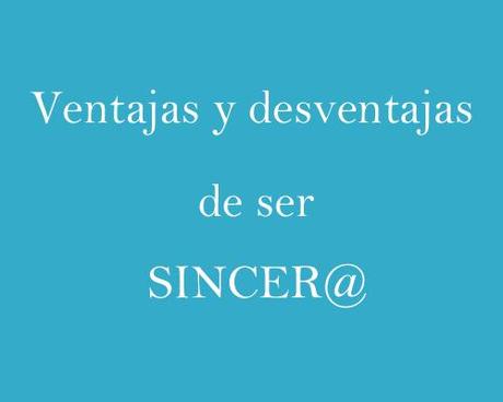 ventajas y desventajas de ser sincero