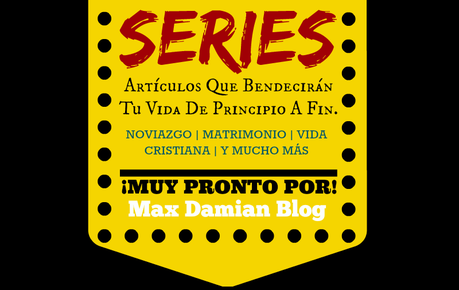 SERIES. Muy pronto por Max Damian Blog