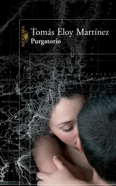 Purgatorio. Tomás Eloy Martínez, Alfaguara.