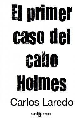El primer caso del cabo Holmes, de Carlos Laredo