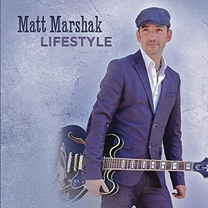 El guitarrista Matt Marshak acaba de editar nuevo trabajo: Lifestyle