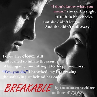 Teasers de Breakable (Tammara Webber)