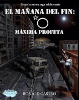 RESEÑA: El mañana del fin: Máxima profeta (El mañana del fin #1)- Ronald Castro