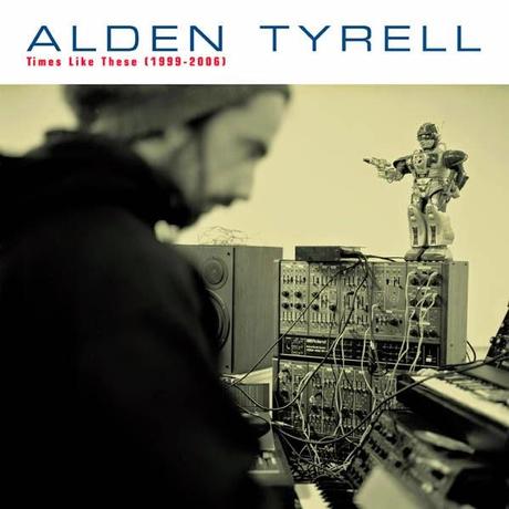 ALDEN TYRELL - TIMES LIKE THESE (1999- 2006)