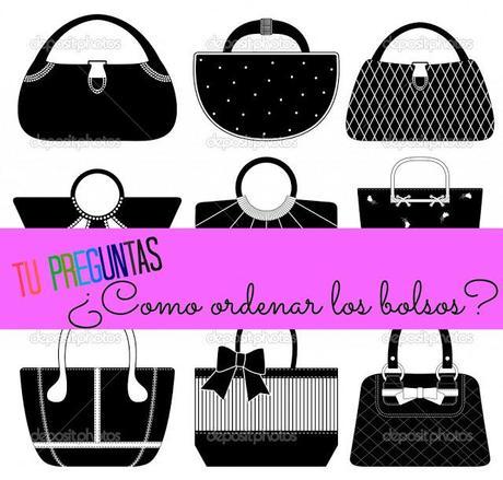 TU PREGUNTAS: Como ordenar los bolsos