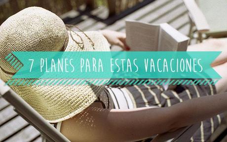 7 planes para estas vacaciones