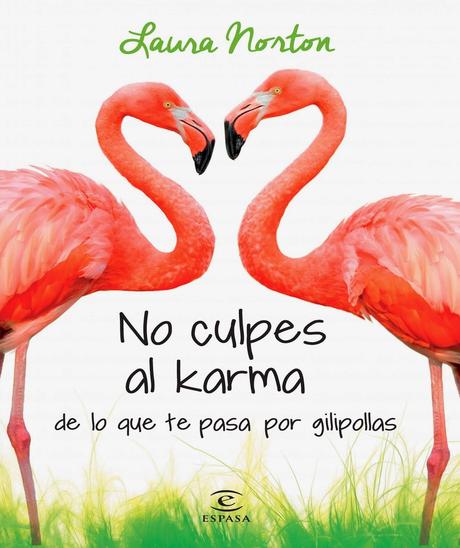 No culpes al karma de lo que te pasa por gilipollas de Laura Norton
