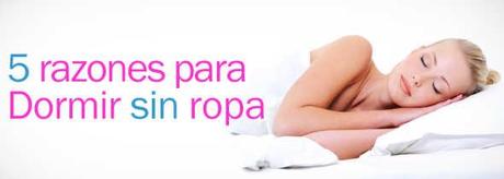 5 razones para dormir sin ropa