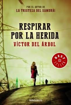 RESPIRAR POR LA HERIDA - Victor del Árbol