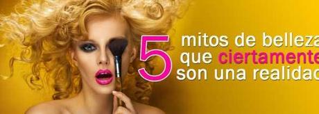 5 mitos de belleza que ciertamente son una realidad