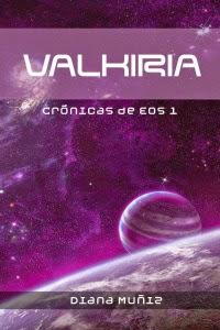 Valkiria. Cronicas de Eos I,  Diana Muñiz