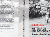“Historia desobediencia: Aborto Feminismo”, Mabel Bellucci