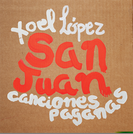 CANCIONES PAGANAS (ESMERARTE 2014) DE XOEL LÓPEZ, A LA VENTA EN VINILO EL LUNES 4 DE AGOSTO