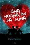 Una noche en la luna by Cath Crowley