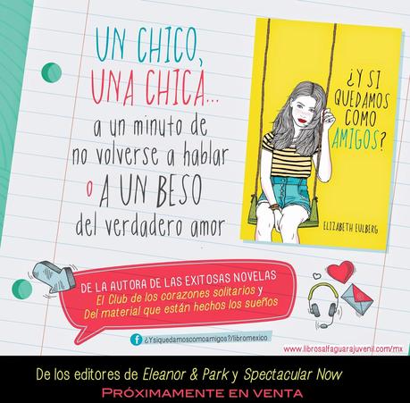 [NOVEDAD DE MES] ¿Y si quedamos como amigos? de Elizabeth Eulberg @AlfaguaraJuvMx @Megustaleermex