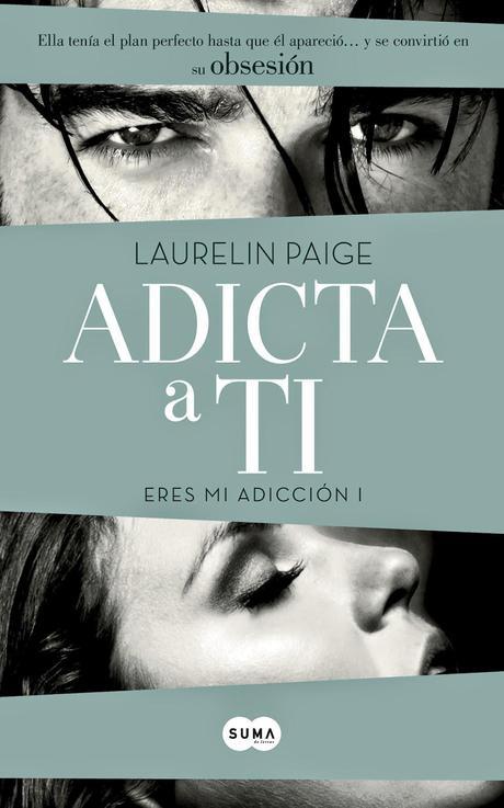 Adicta a Ti - Eres Mi Adicción #1 - Laurelin Paige [Septiembre 2014]