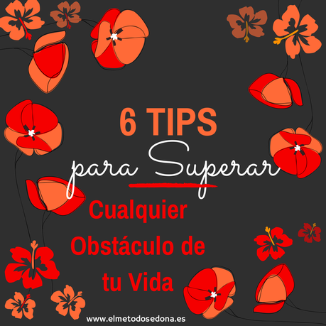 6 Tips para Superar Cualquier Obstáculo en tu Vida