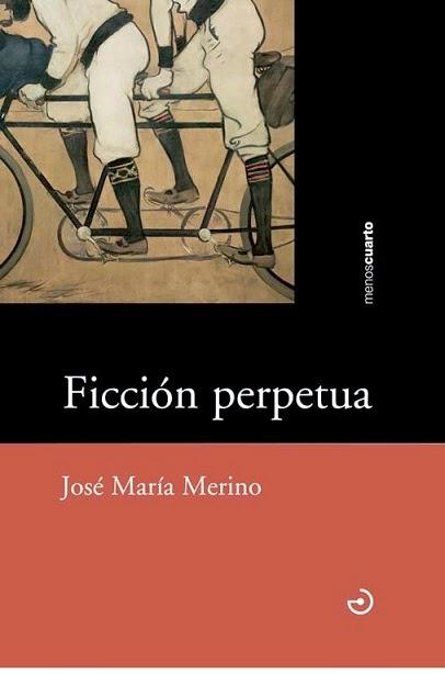 José María Merino.  Ficción perpetua