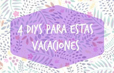4 DIYs para estas vacaciones