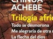 Reseña Trilogía Africana Chinua Achebe