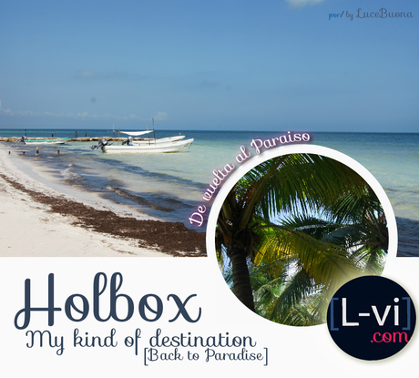 Holbox: My kind of destination / De vuelta al Paraiso by LuceBuona©