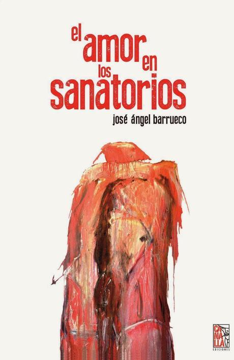 EL AMOR EN LOS SANATORIOS - J.A. BARRUECO