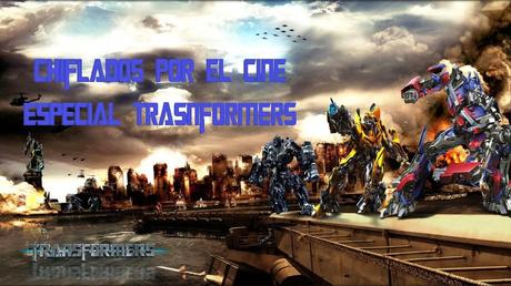 Podcast Chiflados por el cine: Especial Transformers 4