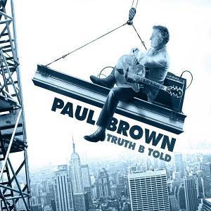 El guitarrista y productor Paul Brown edita Truth B Told