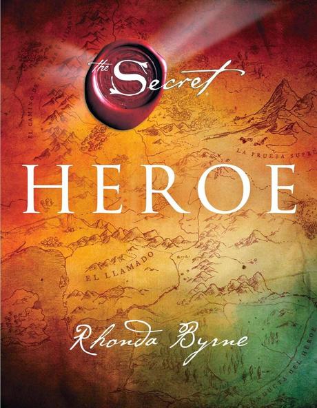 HÉROE (URANO, 2014). EL INTERESANTE Y SORPRENDENTE ÚLTIMO LIBRO DE RHONDA BYRNE (EL SECRETO)