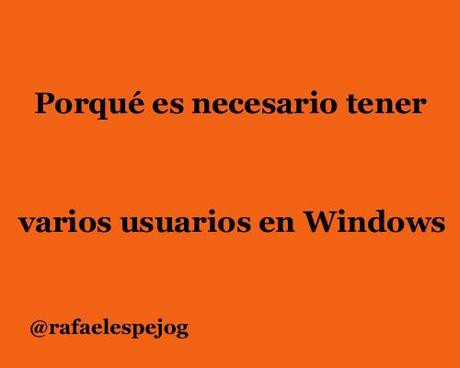 porque es necesario tener varios usuarios en windows