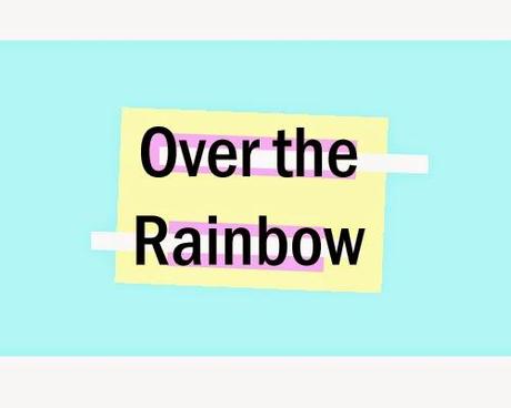 Over the Rainbow