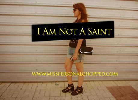 LOOK: I Am Not A Saint! LOOK: I Am Not A Saint!