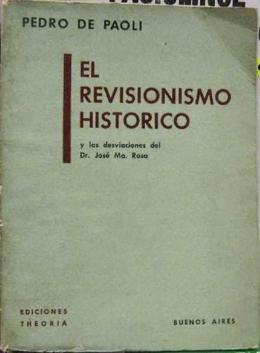 Pedro De Paoli – José María Rosa, o dos visiones del revisionismo