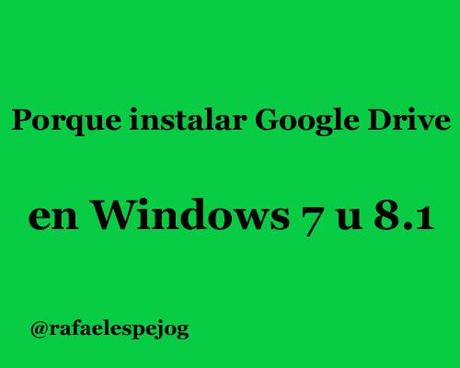 porque instalar google drive en windows 7 u 8.1