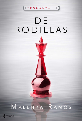 Reseña: De rodillas - Malenka Ramos (Trilogía Venganza #1)