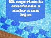 experiencia enseñando nadar hijas. niñas vivencias diferentes.