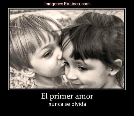 Frases Lindas De Amor: El Primer Amor No Es La Primera Persona Que Te Gustó