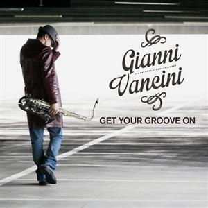 El saxofonista italiano Gianni Vancini edita Get Your Groove On