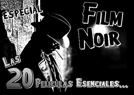Especial Film Noir: Las 20 Películas Esenciales