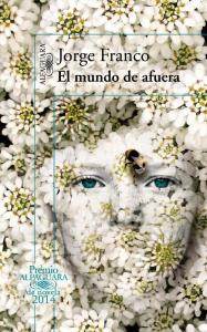 Portada de la novela de Jorge Franco, ganadora del Premio Alfaguara 2014, El mundo de Afuera