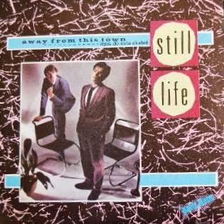 STILL LIFE - AWAY FROM THIS TOWN