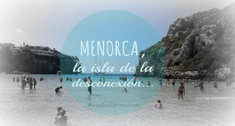 Menorca, la isla de la desconexión... Menorca, la isla de la desconexión...