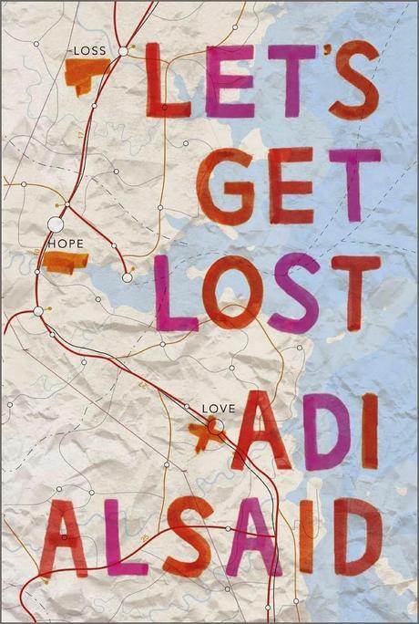 Let's Get Lost by Adi Alsaid Let's Get Lost by Adi Alsaid