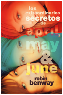 ~♥ Reseña #73 = Los extraordinarios secretos de April, May & June ~ Robin Benway