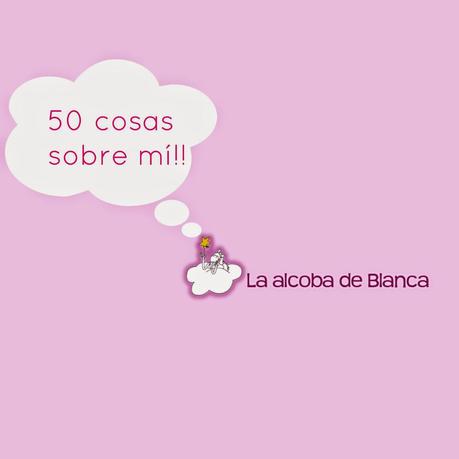 50 cosas sobre mí....